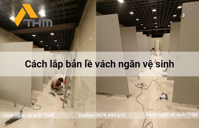 Hướng dẫn cách lắp bản lề vách ngăn vệ sinh chuẩn xác 100%